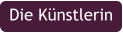 Die Künstlerin