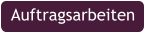 Auftragsarbeiten